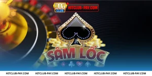 Bài Sâm Lốc Tại Hitclub