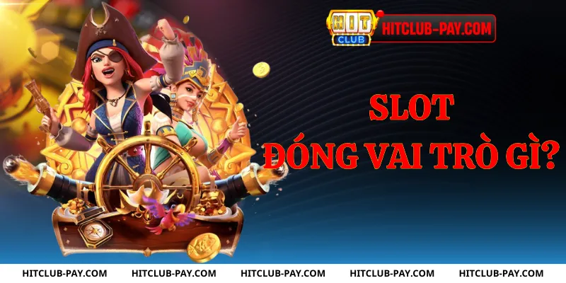 Slot đóng vai trò gì?