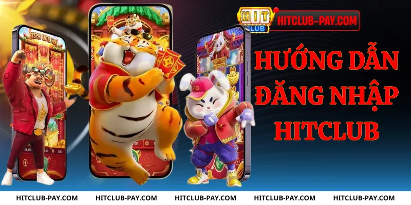Hướng dẫn đăng nhập hitclub