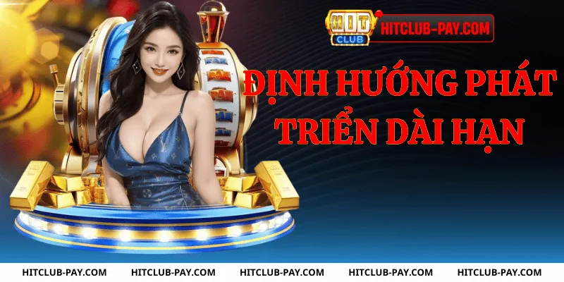 Định hướng phát triển dài hạn