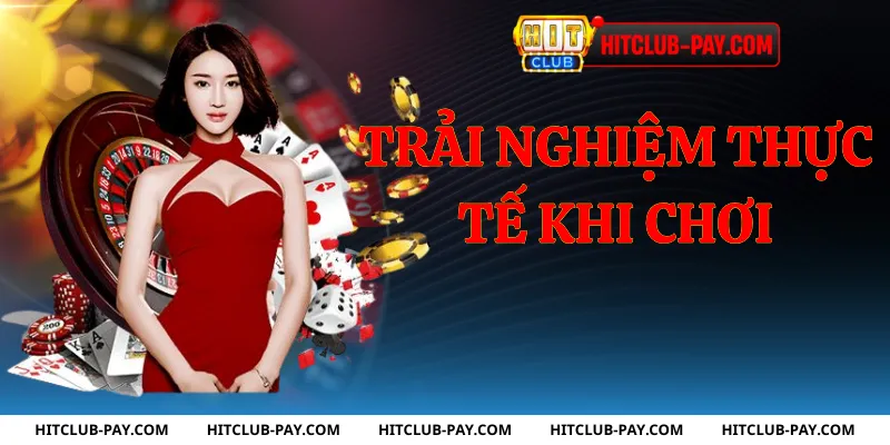 Trải nghiệm thực tế chơi